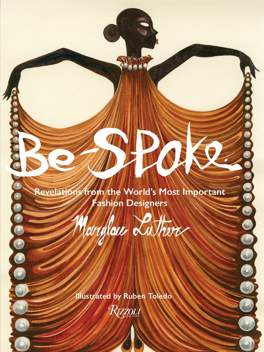 Be-Spoke: Revelations from the World’s Most Important Fashion Designers