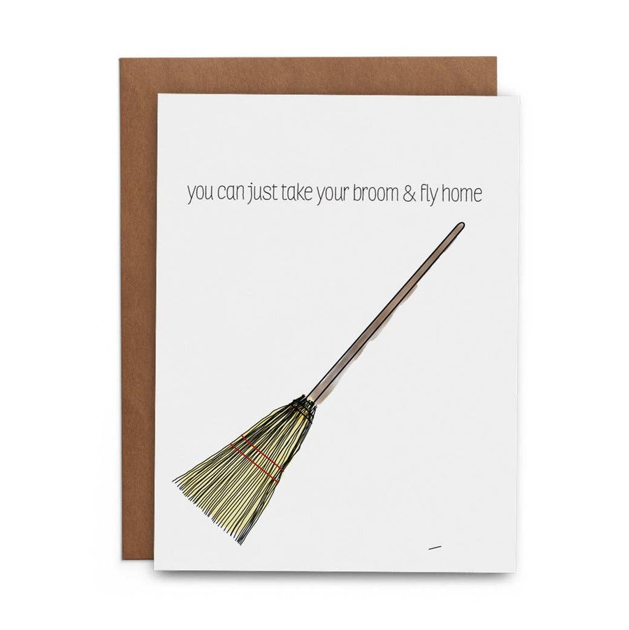 You Can Just Take Your Broom & Fly Home Card